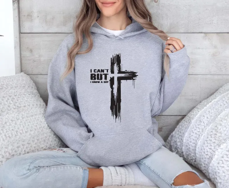 I Can't But I Know A Guy Hoodie, Christian Hoodie