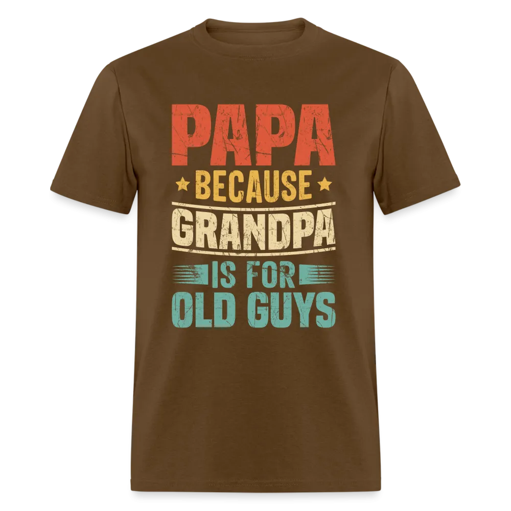 PAPA Because Grandpa is for Old Guys T-Shirt