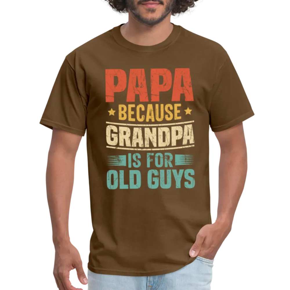 PAPA Because Grandpa is for Old Guys T-Shirt