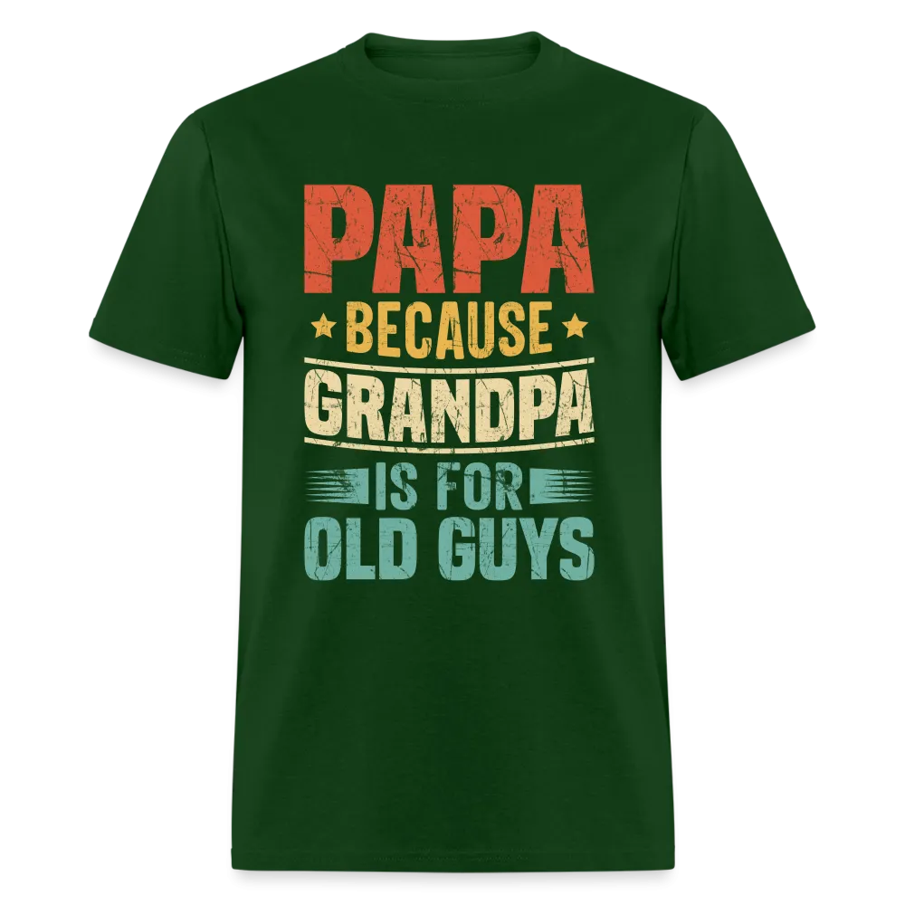 PAPA Because Grandpa is for Old Guys T-Shirt