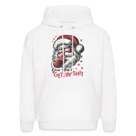 Santa Says You Ain't Gettin' Shit (Naughty Christmas) Hoodie