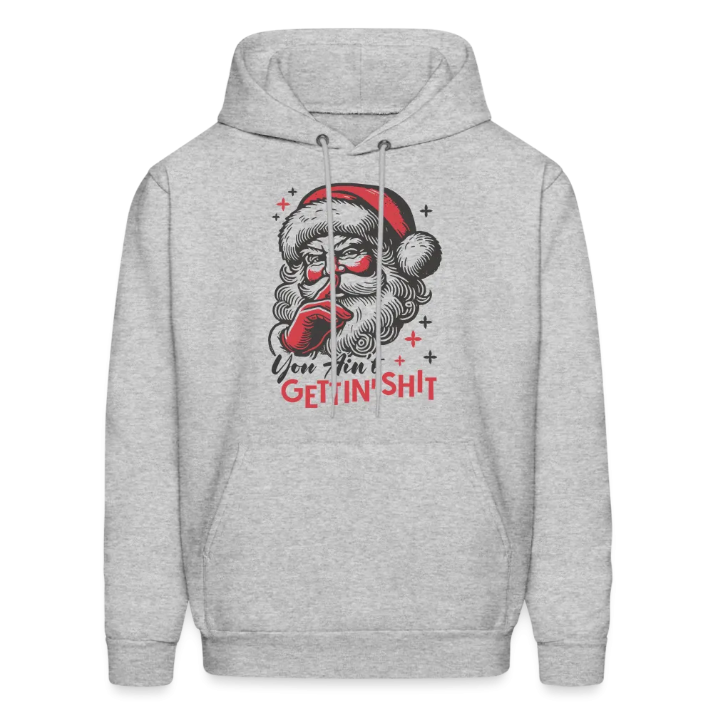 Santa Says You Ain't Gettin' Shit (Naughty Christmas) Hoodie