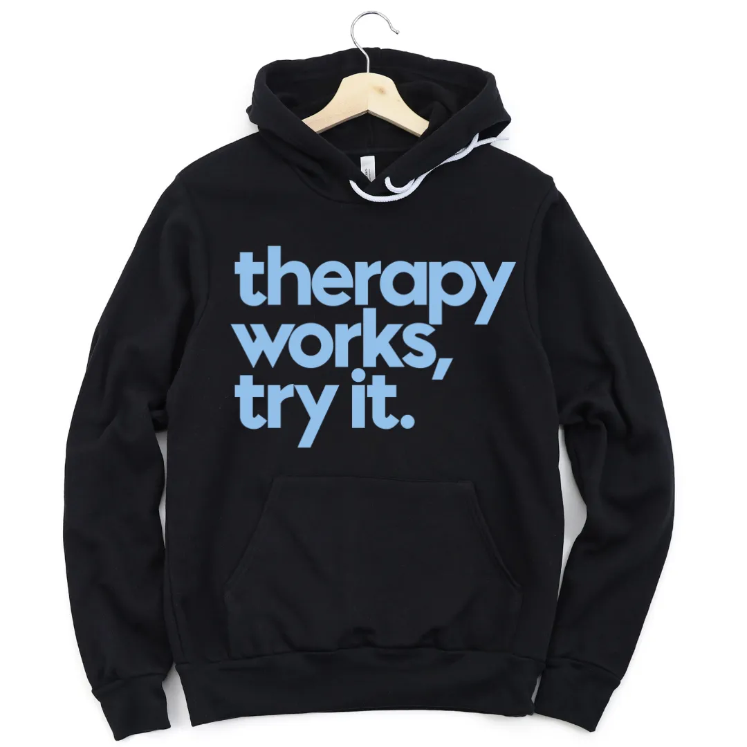 Therapy Works, Try it. Unisex Hooded Sweatshirt